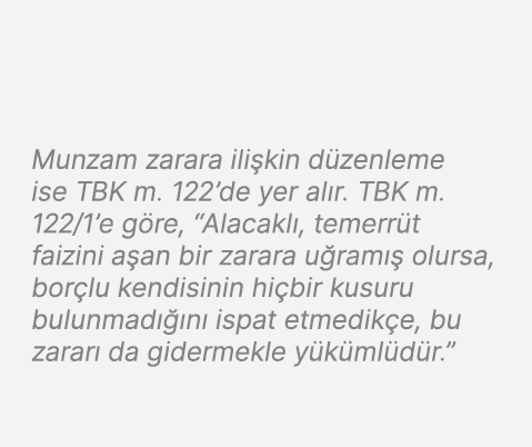 Munzam zarara ili kin d zenleme ise TBK m. 122’de yer al r. TBK m. 122/1’e g re, “Alacakl , temerr t faizini a an bir...