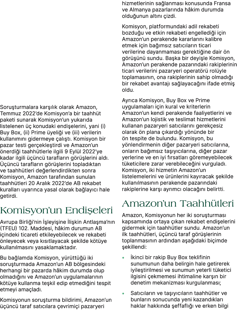 Soru turmalara kar l k olarak Amazon, Temmuz 2022’de Komisyon’a bir taahh t paketi sunarak Komisyon’un yukar da list...