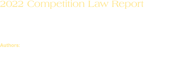 2022 Competition Law Report (Turkish) The Competition Law Report for 2022 includes significant developments in the fi...