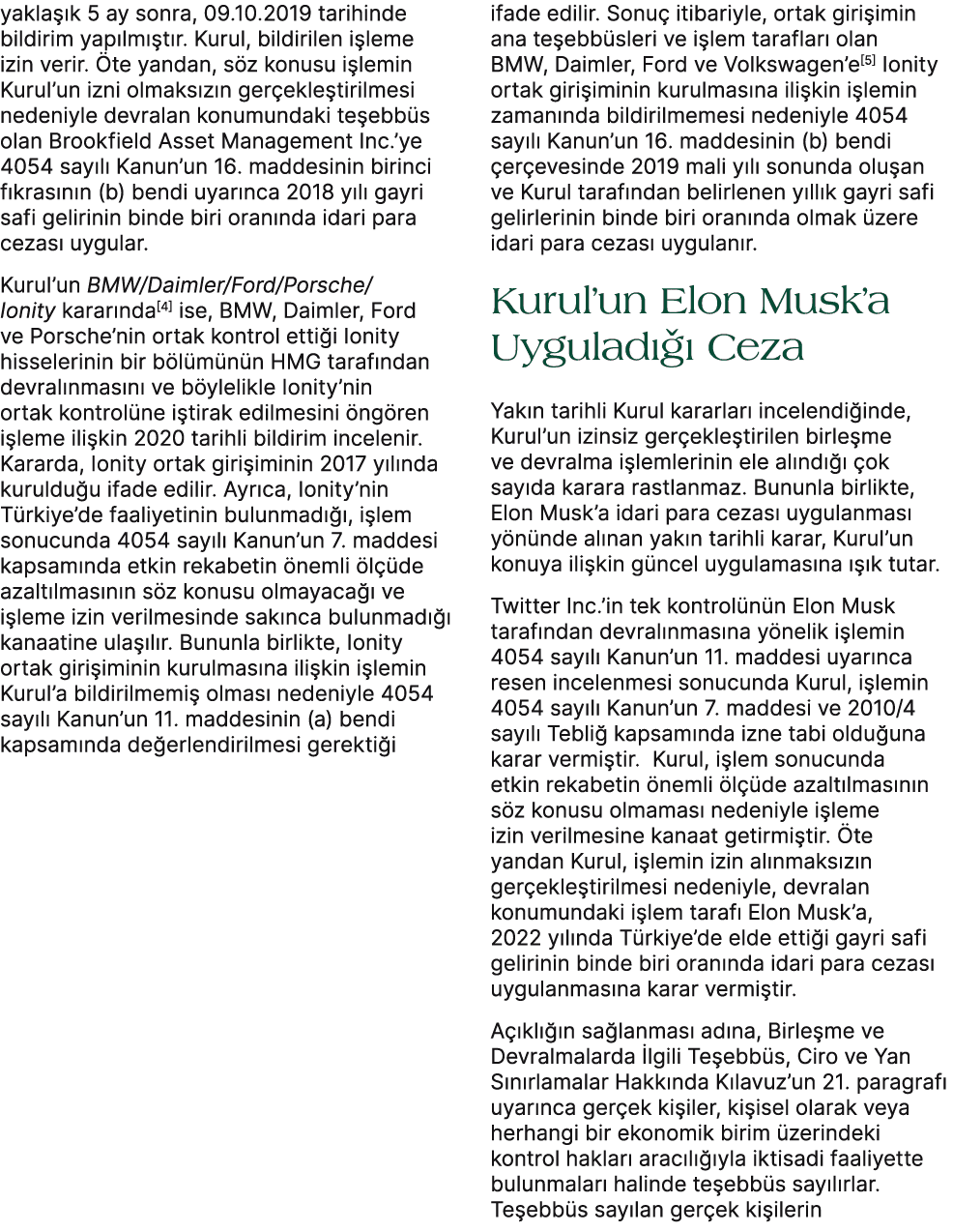 yakla k 5 ay sonra, 09.10.2019 tarihinde bildirim yap lm  t r. Kurul, bildirilen i leme izin verir.  te yandan, s z ...