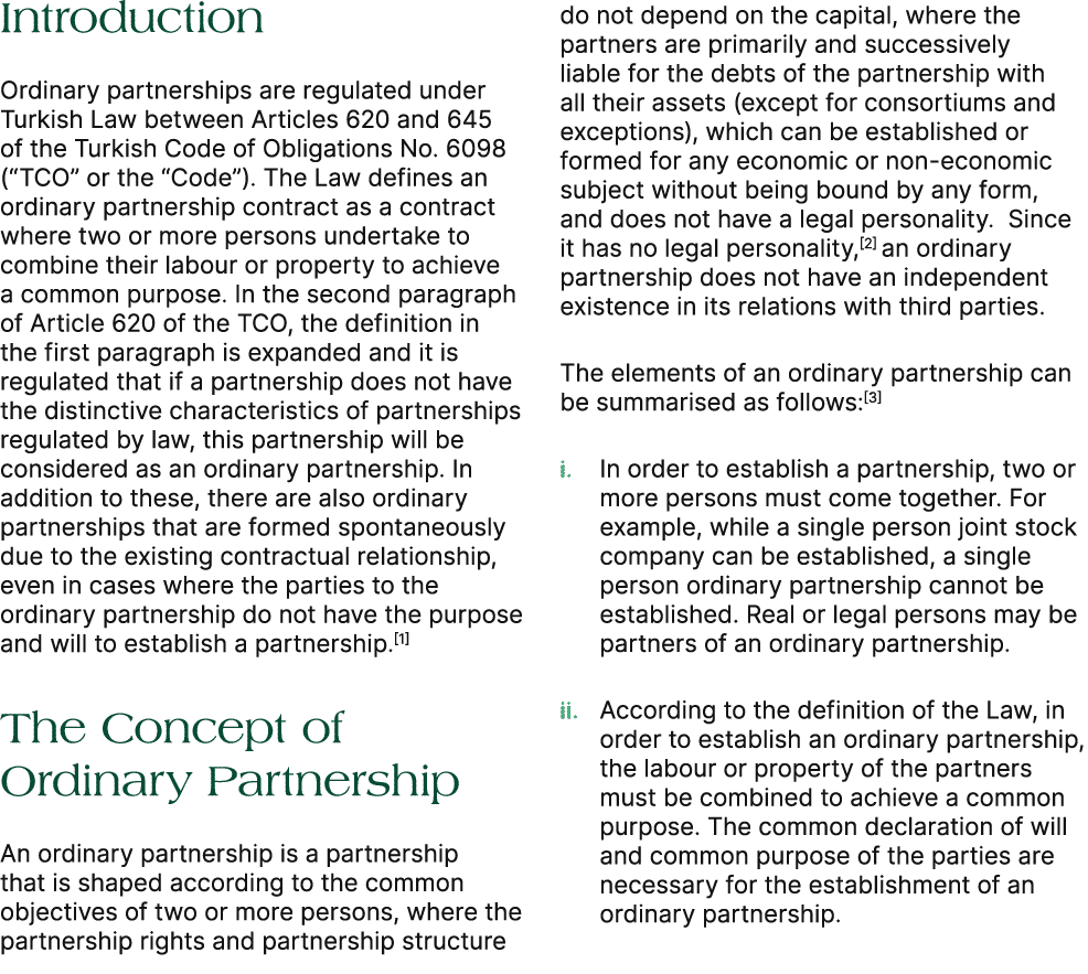 Introduction Ordinary partnerships are regulated under Turkish Law between Articles 620 and 645 of the Turkish Code o...