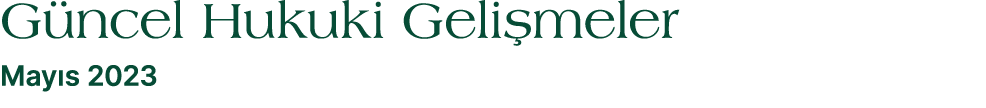 G ncel Hukuki Geli meler May s 2023