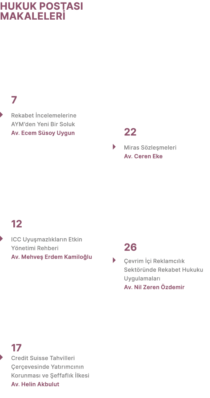 HUKUK POSTASI MAKALELER 7 � Rekabet  ncelemelerine AYM’den Yeni Bir Soluk Av. Ecem S soy Uygun 12 � ICC Uyu mazl kla...