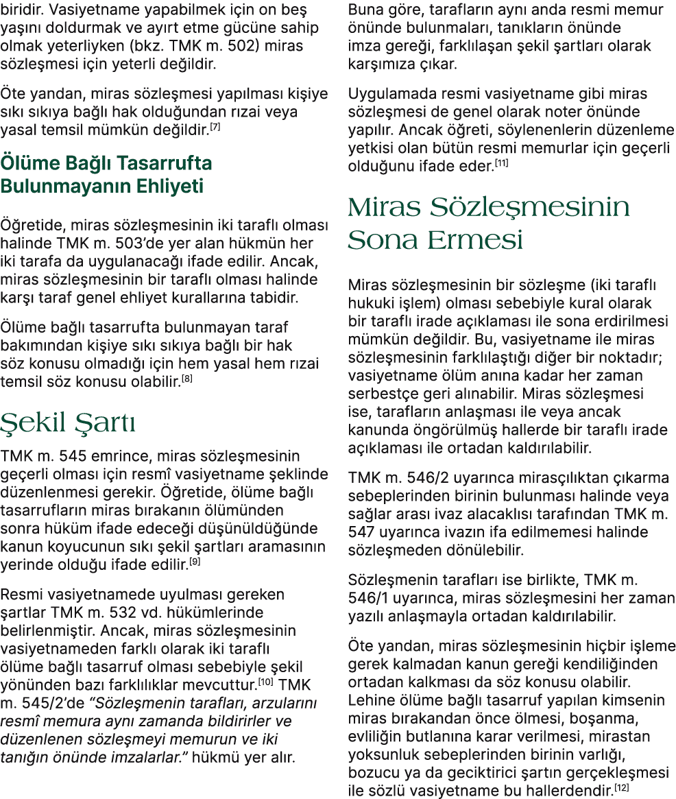 biridir. Vasiyetname yapabilmek i in on be ya  n  doldurmak ve ay rt etme g c ne sahip olmak yeterliyken (bkz. TMK m...