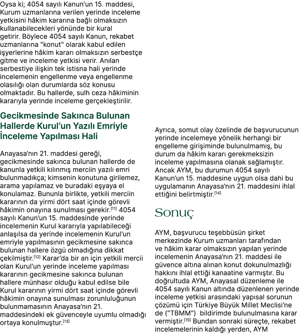 Oysa ki; 4054 say l Kanun'un 15. maddesi, Kurum uzmanlar na verilen yerinde inceleme yetkisini h kim karar na ba l  ...
