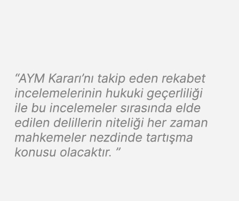 “AYM Karar ’n takip eden rekabet incelemelerinin hukuki ge erlili i ile bu incelemeler s ras nda elde edilen delille...