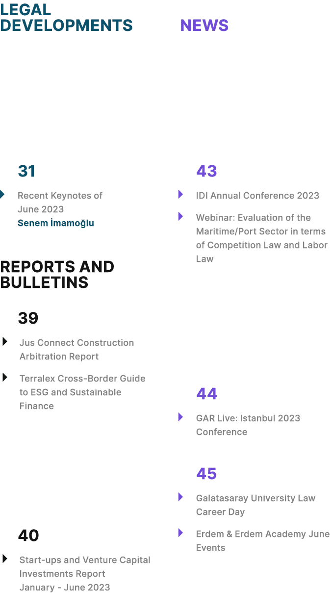 LEGAL DEVELOPMENTS 31 � Recent Keynotes of June 2023 Senem mamo lu REPORTS AND BULLETINS 39 � Jus Connect Constructi...