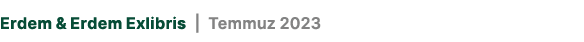 Erdem & Erdem Exlibris | Temmuz 2023