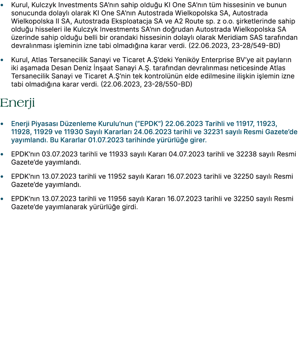 • Kurul, Kulczyk Investments SA’n n sahip oldu u KI One SA’n n t m hissesinin ve bunun sonucunda dolayl olarak KI On...