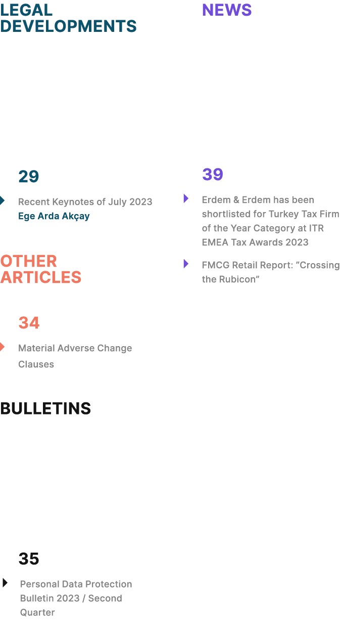 LEGAL DEVELOPMENTS 29 � Recent Keynotes of July 2023 Ege Arda Ak ay OTHER ARTICLES 34 � Material Adverse Change Claus...