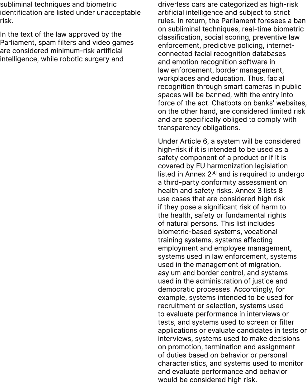 subliminal techniques and biometric identification are listed under unacceptable risk. In the text of the law approve...