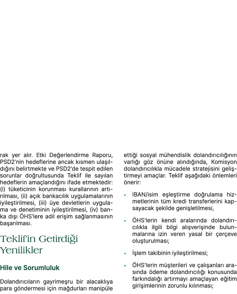 rak yer al r. Etki De erlendirme Raporu, PSD2'nin hedeflerine ancak k smen ula ld   n  belirtmekte ve PSD2'de tespit...