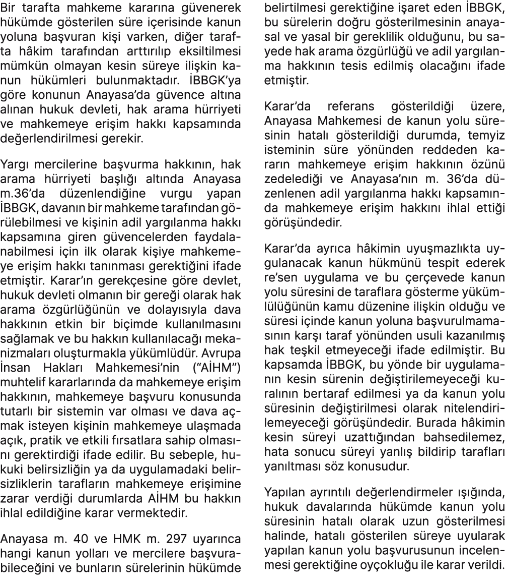 Bir tarafta mahkeme karar na g venerek h k mde g sterilen s re i erisinde kanun yoluna ba vuran ki i varken, di er ta...