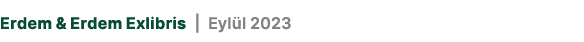 Erdem & Erdem Exlibris | Eyl l 2023
