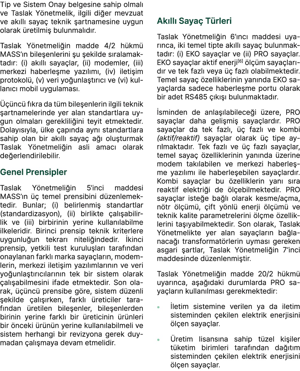 Tip ve Sistem Onay belgesine sahip olmal ve Taslak Y netmelik, ilgili di er mevzuat ve ak ll  saya  teknik  artnames...