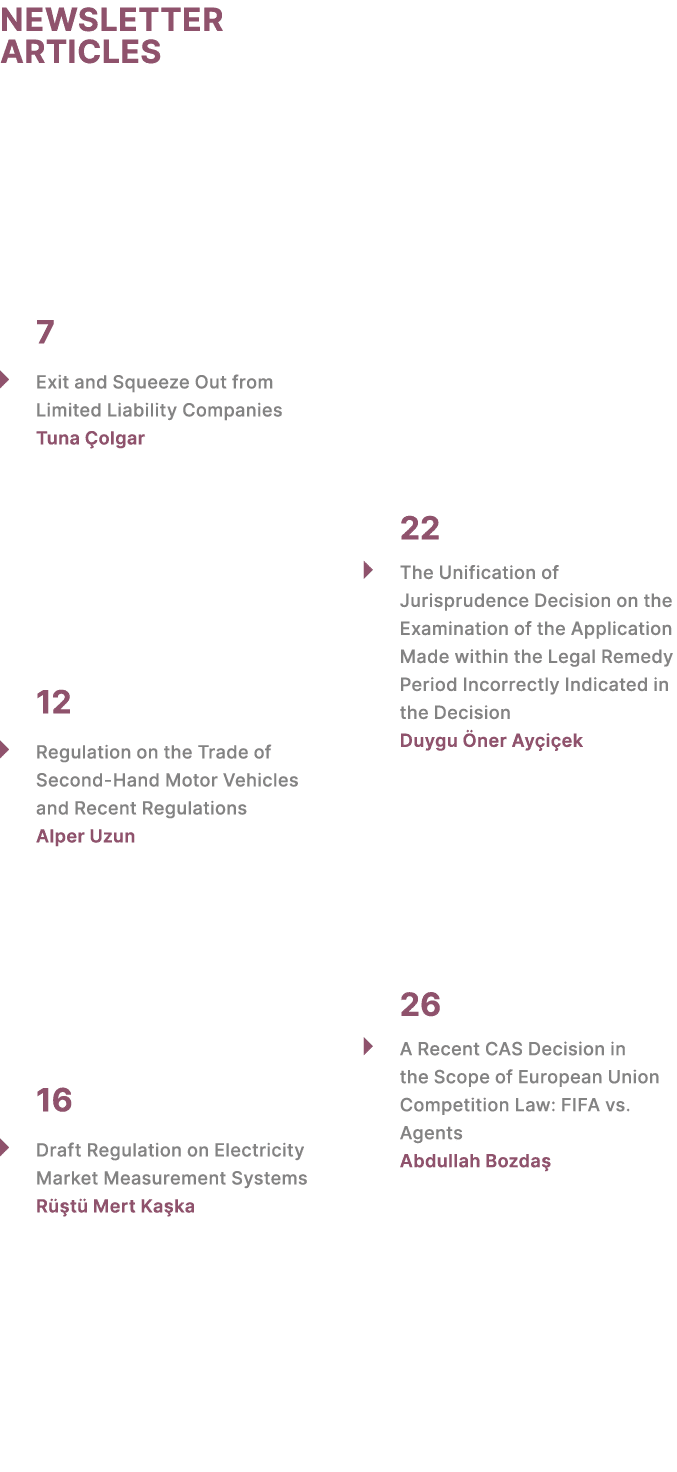 NEWSLETTER ARTICLES 7 � Exit and Squeeze Out from Limited Liability Companies Tuna olgar 12 � Regulation on the Trad...