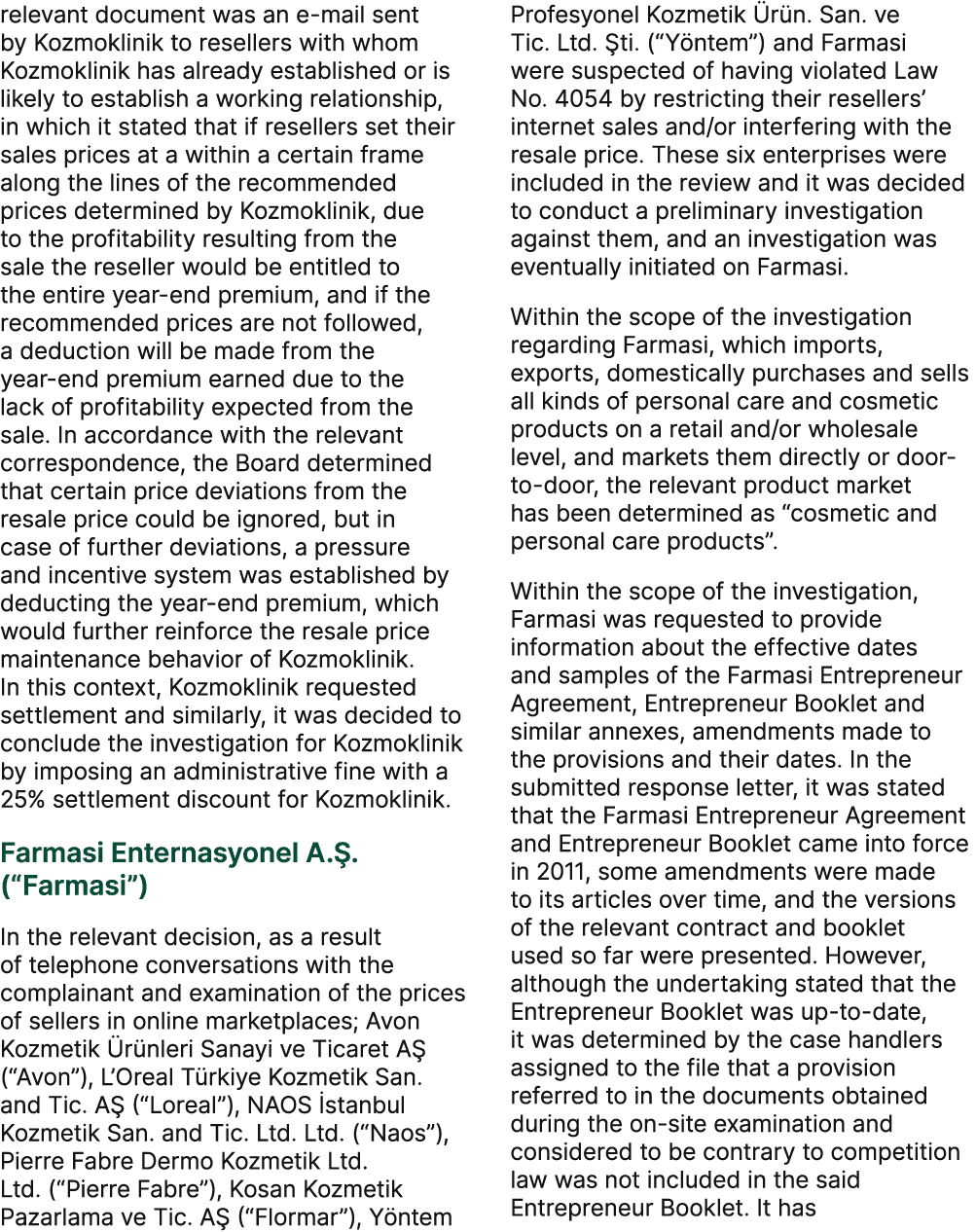 relevant document was an e mail sent by Kozmoklinik to resellers with whom Kozmoklinik has already established or is ...