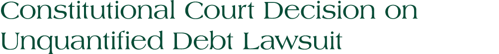 Constitutional Court Decision on Unquantified Debt Lawsuit