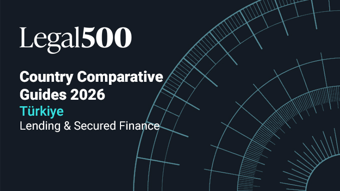 The Legal 500 Karşılaştırmalı Ülke Rehberi: Türkiye - Borçlanma ve Teminatlı Finansman