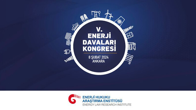 Enerji Hukuku Araştırma Enstitüsü Enerji Davaları Kongresi 2024