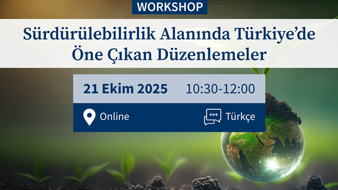 Alman-Türk Ticaret ve Sanayi Odası (AHK) Sürdürülebilirlik Alanında Türkiye’de Öne Çıkan Düzenlemeler Workshop’u